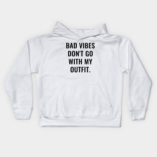 Bad Vibes Don't Go With My Outfit Kids Hoodie
